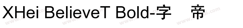 XHei BelieveT Bold字体转换